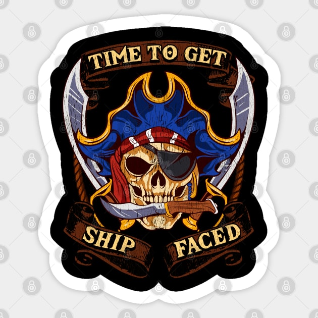 Time To Get Ship Faced Pirate Drinking Humor Sticker by E